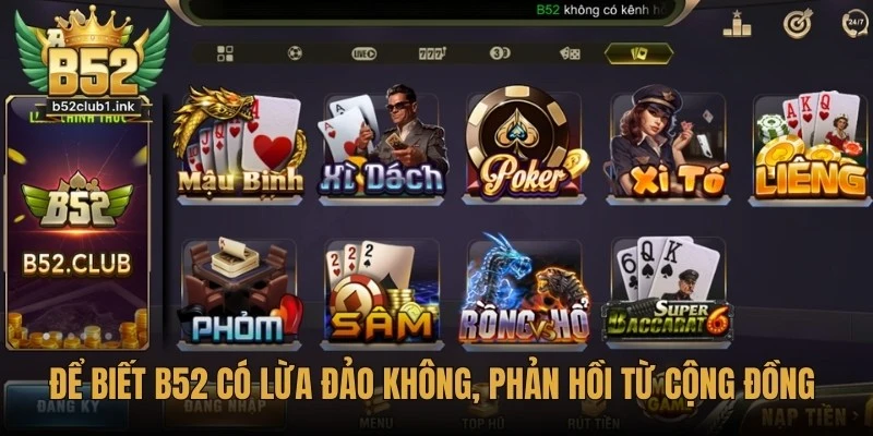 B52 Có Lừa Đảo Không Hay Là Nền Tảng Uy Tín Đáng Tin? 6 Để biết B52 có lừa đảo không, phản hồi từ cộng đồng là dữ liệu đáng tin