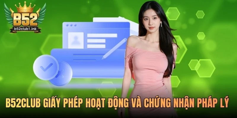 B52club Giấy Phép Hoạt Động Và Chứng Nhận Pháp Lý Minh Bạch 3 B52club giấy phép hoạt động và chứng nhận pháp lý