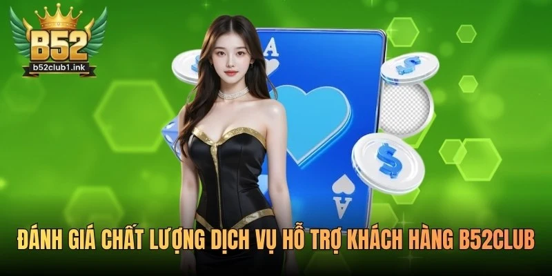 Đánh Giá Chất Lượng Dịch Vụ Hỗ Trợ Khách Hàng B52club 6 Đánh giá chất lượng dịch vụ hỗ trợ khách hàng B52club