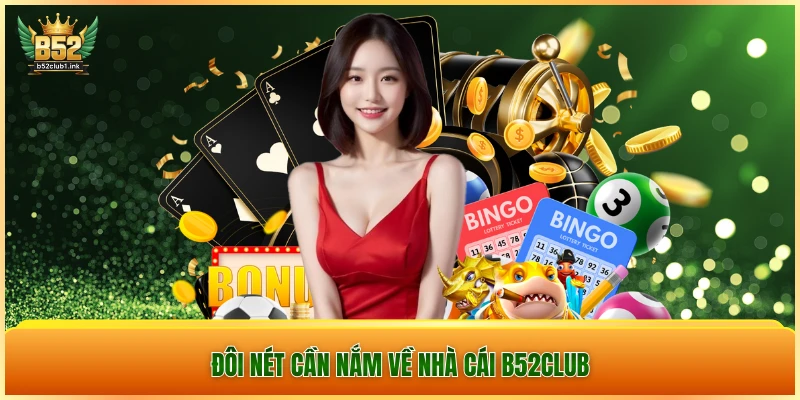 B52CLUB 2 Đôi nét cần nắm về cổng game B52CLUB
