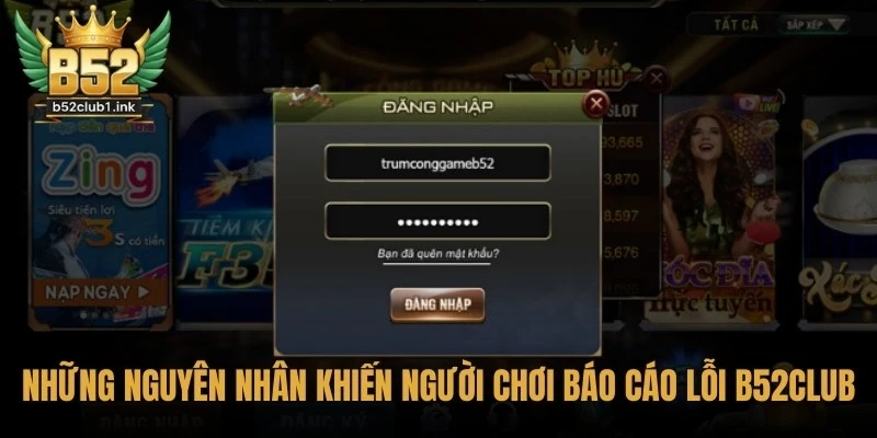 Hướng Dẫn Báo Cáo Lỗi Hoặc Khiếu Nại B52club Chuẩn Nhất 5 Những nguyên nhân khiến người chơi báo cáo lỗi B52club