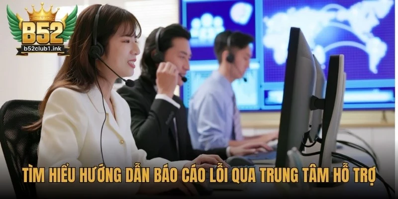 Hướng Dẫn Báo Cáo Lỗi Hoặc Khiếu Nại B52club Chuẩn Nhất 6 Tìm hiểu hướng dẫn báo cáo lỗi hoặc khiếu nại B52club qua Trung tâm hỗ trợ