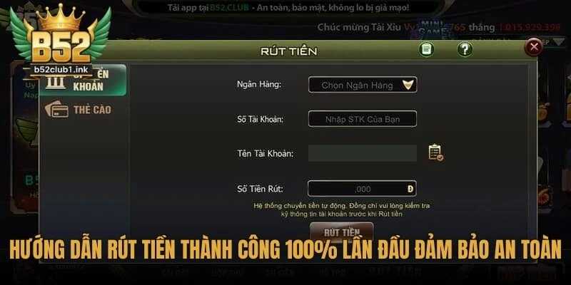 Hướng dẫn rút tiền B52club thành công 100% lần đầu đảm bảo an toàn