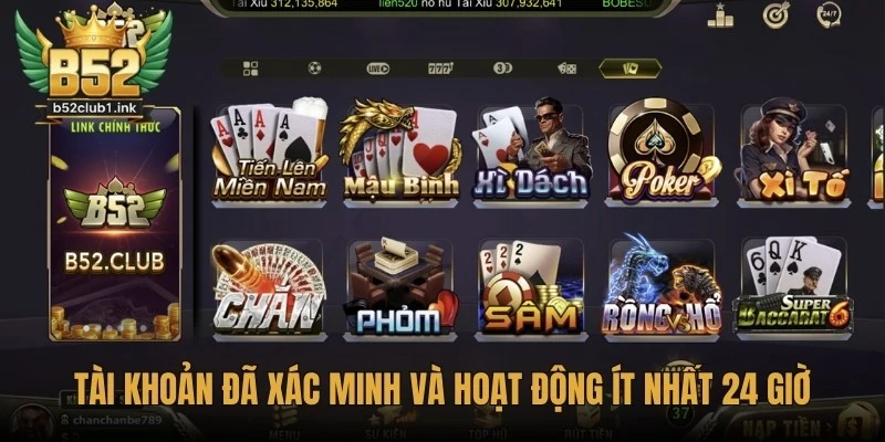 Tài khoản tại cổng game đã xác minh và hoạt động ít nhất 24 giờ