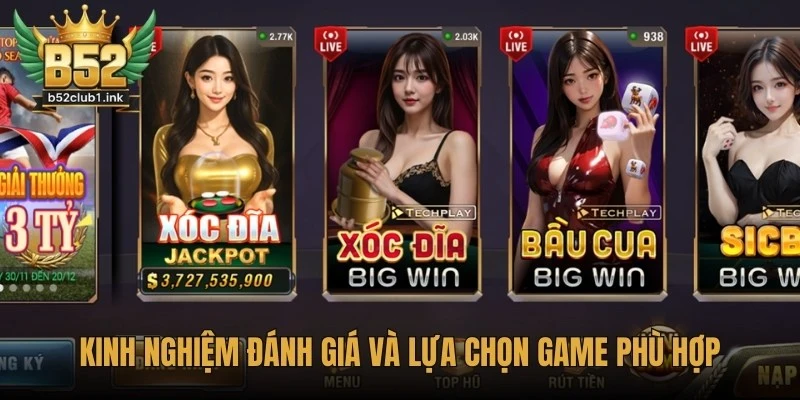 Kinh Nghiệm Đánh Giá Và Lựa Chọn Game Phù Hợp Tại B52club 6 Kinh nghiệm đánh giá và lựa chọn game phù hợp tại B52club
