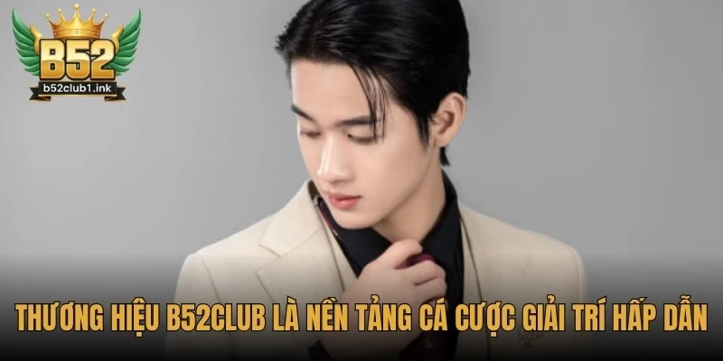 CEO B52club Nguyễn Văn Khánh – Định Hướng Phát Triển Thương Hiệu 2 Thương hiệu B52club là một nền tảng cá cược giải trí hấp dẫn