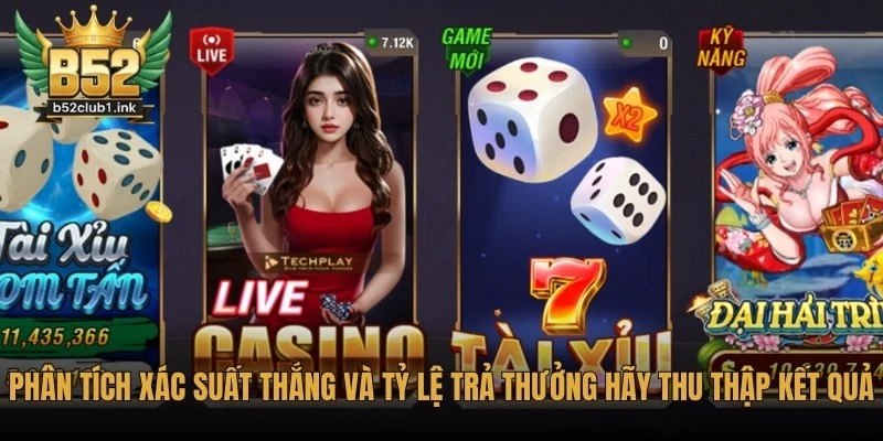 Phân Tích Xác Suất Thắng Và Tỷ Lệ Trả Thưởng Tại B52club 6 Phân tích xác suất thắng và tỷ lệ trả thưởng tại B52club hãy thu thập kết quả