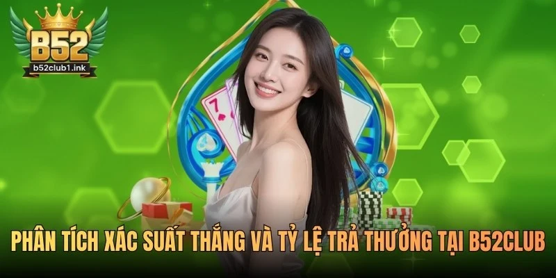 Phân Tích Xác Suất Thắng Và Tỷ Lệ Trả Thưởng Tại B52club 7 Phân Tích Xác Suất Thắng Và Tỷ Lệ Trả Thưởng Tại B52club